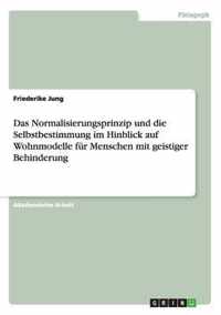 Das Normalisierungsprinzip unddie Selbstbestimmung im Hinblick auf Wohnmodelle fur Menschen mit geistiger Behinderung