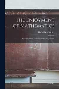 The Enjoyment of Mathematics; Selections From Mathematics for the Amateur