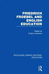 Friedrich Froebel And English Education (Rle Edu K)