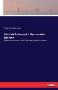 Friedrich Bodenstedt's Gesammelte Schriften