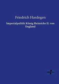 Imperialpolitik Koenig Heinrichs II. von England
