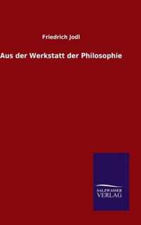 Aus der Werkstatt der Philosophie