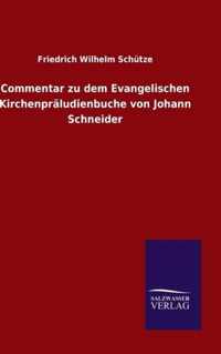 Commentar zu dem Evangelischen Kirchenpraludienbuche von Johann Schneider