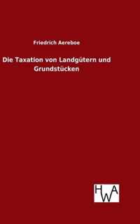 Die Taxation Von Landgutern Und Grundstucken