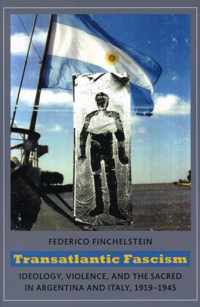 Transatlantic Fascism: Ideology, Violence, and the Sacred in Argentina and Italy, 1919-1945
