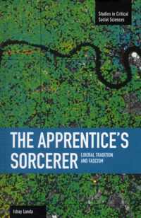 Apprentice's Sorcerer, The: Liberal Tradition And Fascism