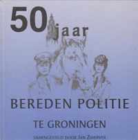 50 jaar Bereden Politie te Groningen