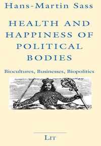 Health and Happiness of Political Bodies: Biocultures, Businesses, Biopolitics