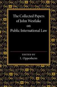 The Collected Papers of John Westlake on Public International Law