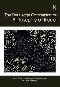 The Routledge Companion to the Philosophy of Race