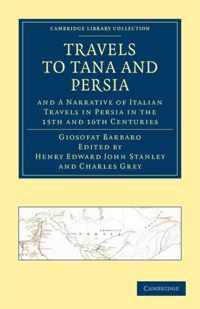 Travels to Tana and Persia, and a Narrative of Italian Travels in Persia in the 15th and 16th Centuries