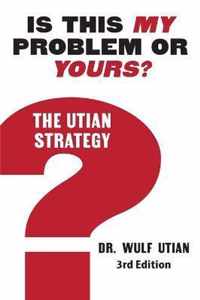 Is This My Problem or Yours? The Utian Strategy