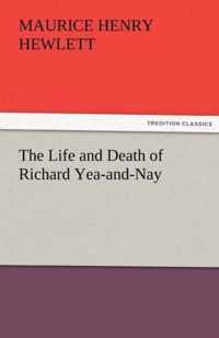 The Life and Death of Richard Yea-And-Nay
