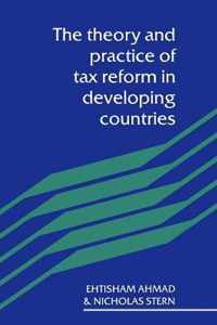 The Theory and Practice of Tax Reform in Developing Countries