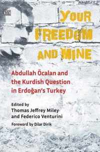 Your Freedom and Mine - Abdullah Ocalan and the Kurdish Question in Erdogan`s Turkey