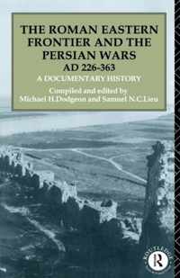 The Roman Eastern Frontier and the Persian Wars Ad 226-363: A Documentary History
