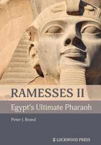 Ramesses II, Egypt's Ultimate Pharaoh