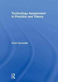 Technology Assessment in Practice and Theory