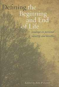 Defining the Beginning and End of Life - Readings on Personal Identity and Bioethics