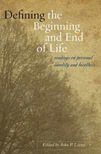 Defining the Beginning and End of Life - Readings on Personal Identity and Bioethics