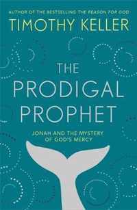 The Prodigal Prophet Jonah and the Mystery of God's Mercy