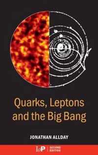 Quarks, Leptons and the Big Bang