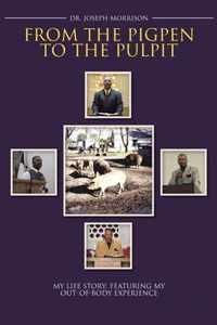 From the Pigpen to the Pulpit: My Life Story