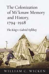 The Colonization of Mi'kmaw Memory and History, 1794-1928