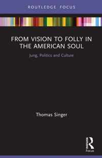 From Vision to Folly in the American Soul