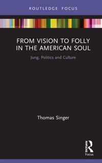 From Vision to Folly in the American Soul