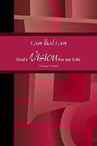 i am that i am, God's Vision for my Life in Poetry