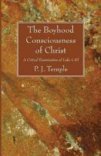 The Boyhood Consciousness Of Christ