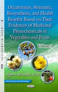 Occurrences, Structure, Biosynthesis & Health Benefits Based on Their Evidences of Medicinal Phytochemicals in Vegetables & Fruits