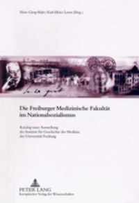 Die Freiburger Medizinische Fakultaet Im Nationalsozialismus