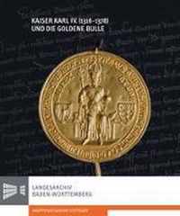 Kaiser Karl IV. (1316-1378) Und Die Goldene Bulle