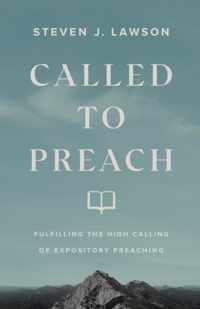 Called to Preach - Fulfilling the High Calling of Expository Preaching
