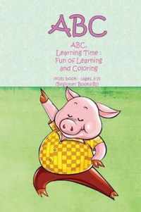 ABC, Learning Time: Fun of Learning and Coloring: (kids book