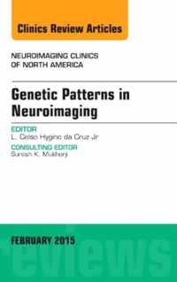 Genetic Patterns in Neuroimaging, An Issue of Neuroimaging Clinics