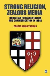 Strong Religion, Zealous Media: Christian Fundamentalism and Communication in India