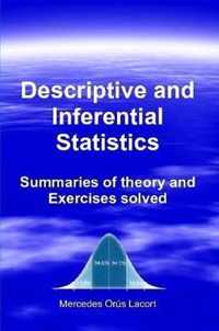 Descriptive and Inferential Statistics - Summaries of theory and Exercises solved