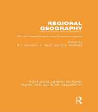 Regional Geography (Rle Social & Cultural Geography): Current Developments and Future Prospects