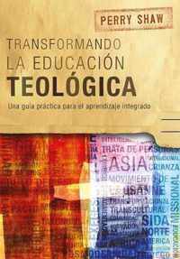 Transformando la educacion teologica