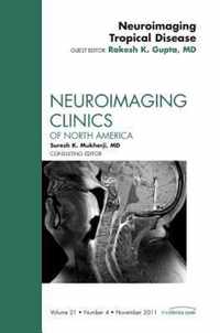 Neuroimaging Tropical Disease, An Issue Of Neuroimaging Clin