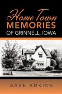 Home Town Memories of Grinnell, Iowa