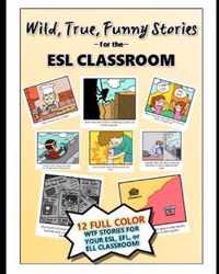 Wild, True, Funny Stories for the ESL classroom