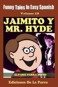 Funny Tales in Easy Spanish Volume 10 Jaimito y Mr. Hyde