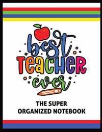 The Best Teacher Ever The Super Organized Notebook