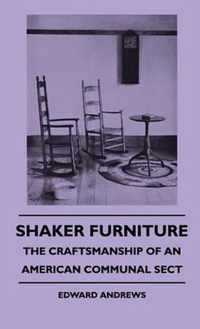 Shaker Furniture - The Craftsmanship Of An American Communal Sect