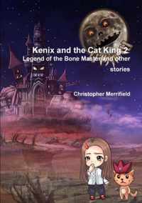 Kenix and the Cat King - Legend of the Bone Master and Other Stories