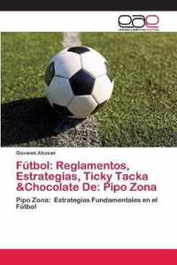 Futbol: Reglamentos, Estrategias, Ticky Tacka &Chocolate De